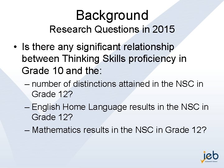 Background Research Questions in 2015 • Is there any significant relationship between Thinking Skills