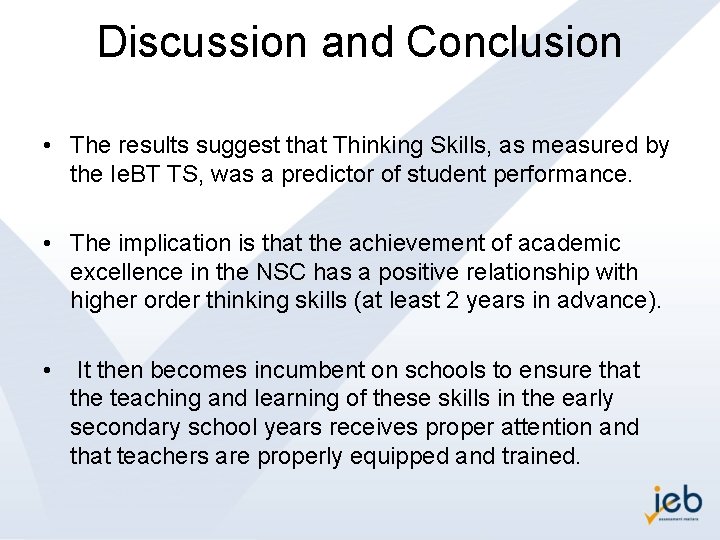 Discussion and Conclusion • The results suggest that Thinking Skills, as measured by the