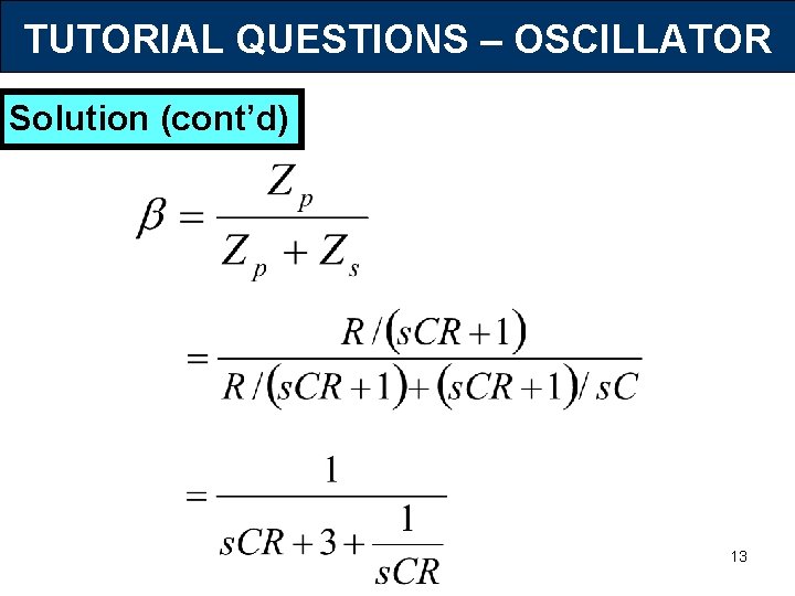 TUTORIAL QUESTIONS – OSCILLATOR Solution (cont’d) 13 