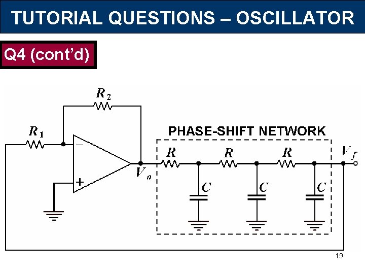 TUTORIAL QUESTIONS – OSCILLATOR Q 4 (cont’d) 19 