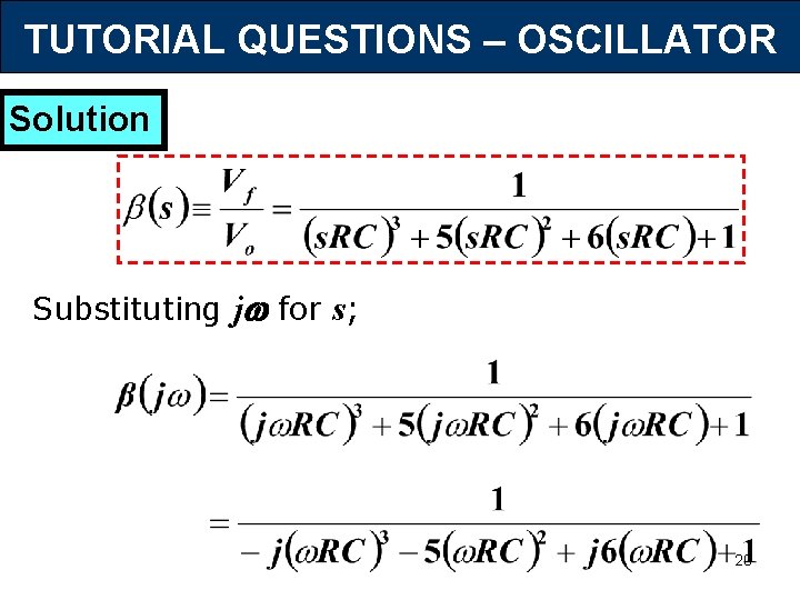 TUTORIAL QUESTIONS – OSCILLATOR Solution Substituting j for s; 20 