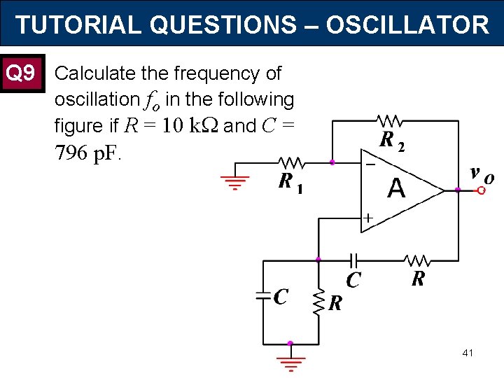 TUTORIAL QUESTIONS – OSCILLATOR Q 9 Calculate the frequency of oscillation fo in the
