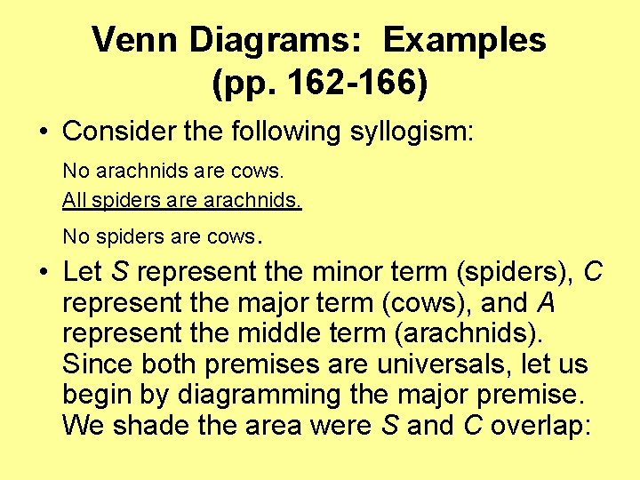 Venn Diagrams: Examples (pp. 162 -166) • Consider the following syllogism: No arachnids are