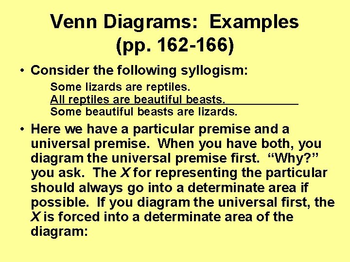 Venn Diagrams: Examples (pp. 162 -166) • Consider the following syllogism: Some lizards are