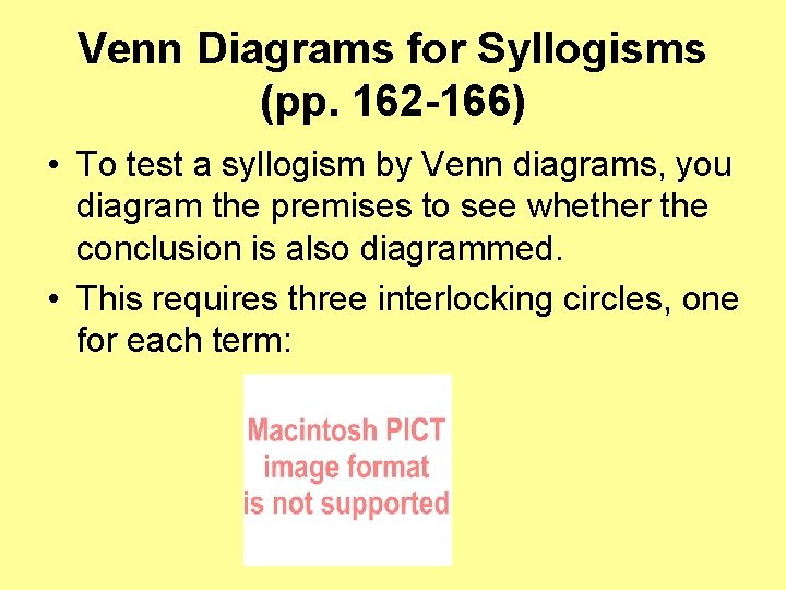 Venn Diagrams for Syllogisms (pp. 162 -166) • To test a syllogism by Venn