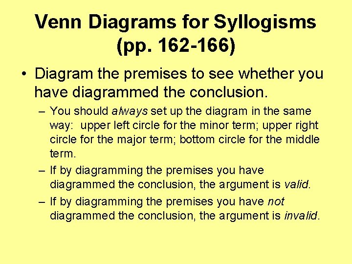 Venn Diagrams for Syllogisms (pp. 162 -166) • Diagram the premises to see whether