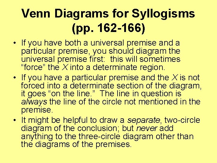 Venn Diagrams for Syllogisms (pp. 162 -166) • If you have both a universal