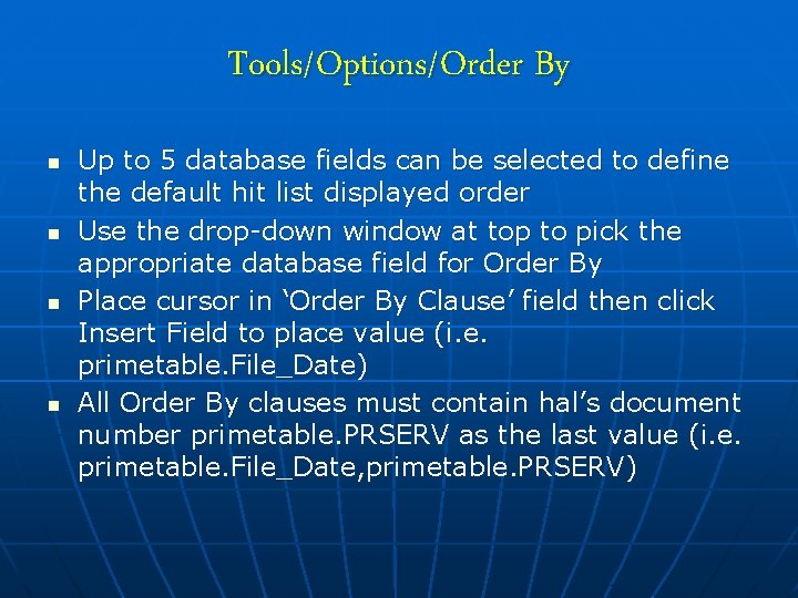 Tools/Options/Order By n n Up to 5 database fields can be selected to define