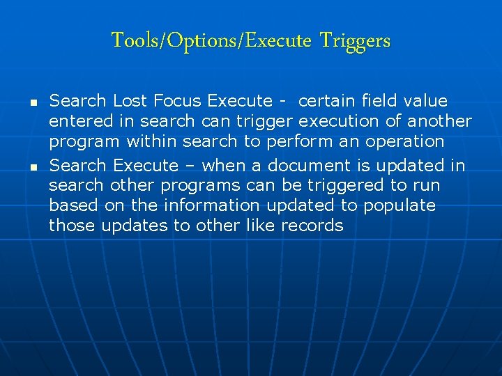 Tools/Options/Execute Triggers n n Search Lost Focus Execute - certain field value entered in