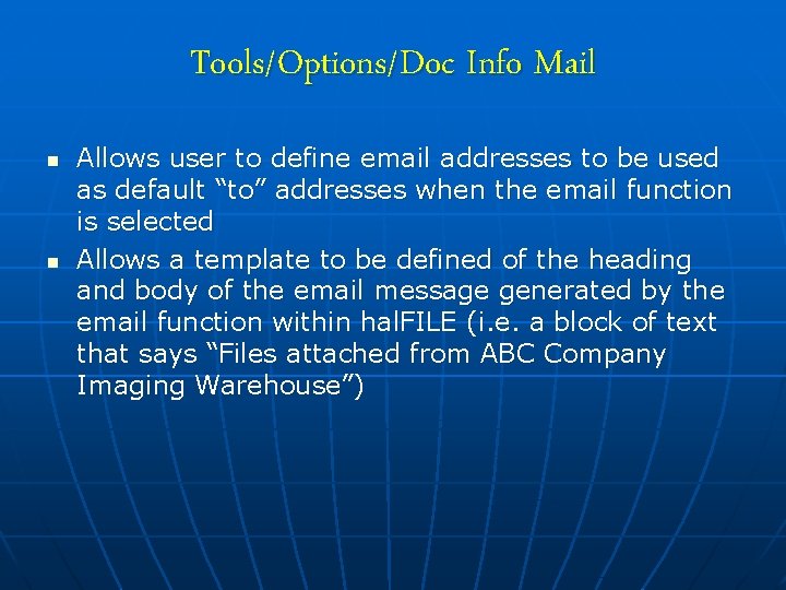 Tools/Options/Doc Info Mail n n Allows user to define email addresses to be used