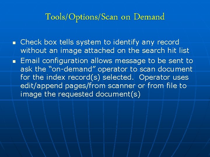 Tools/Options/Scan on Demand n n Check box tells system to identify any record without