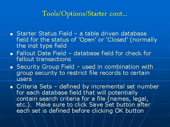 Tools/Options/Starter cont. . . n n Starter Status Field – a table driven database