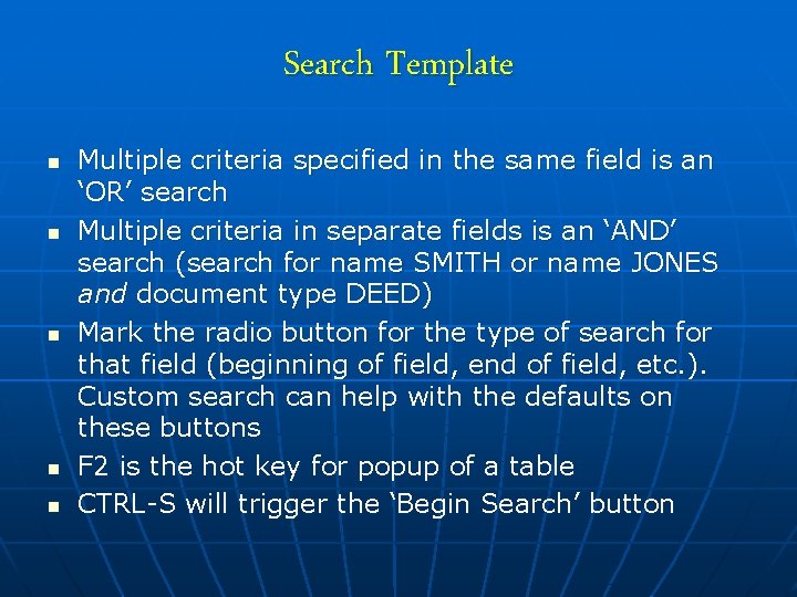 Search Template n n n Multiple criteria specified in the same field is an