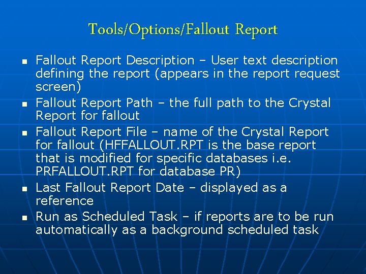 Tools/Options/Fallout Report n n n Fallout Report Description – User text description defining the
