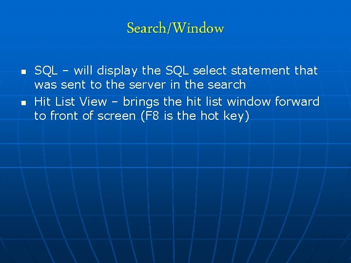 Search/Window n n SQL – will display the SQL select statement that was sent