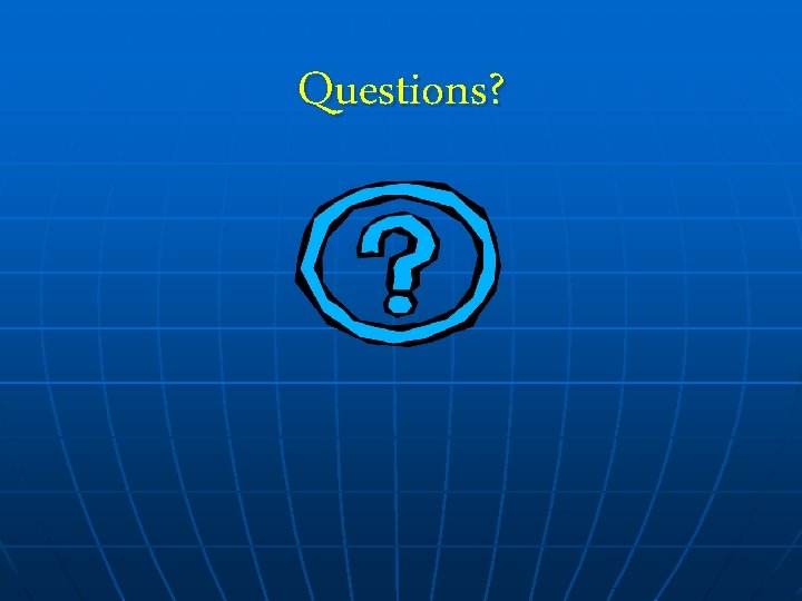 Questions? 
