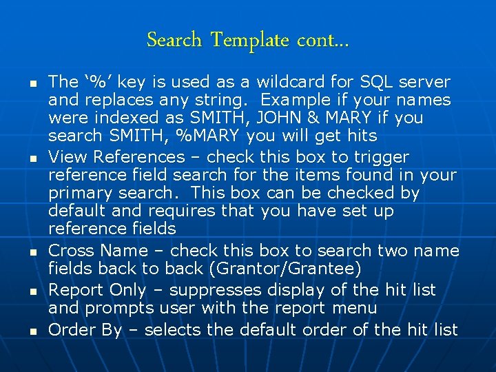 Search Template cont. . . n n n The ‘%’ key is used as