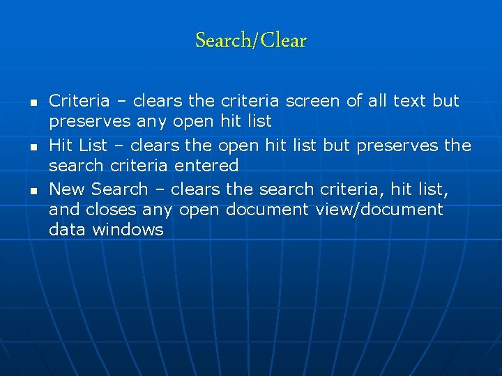 Search/Clear n n n Criteria – clears the criteria screen of all text but