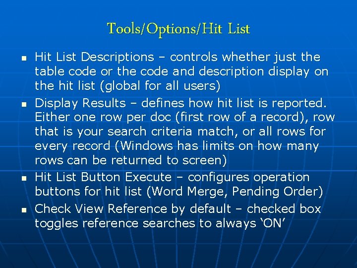 Tools/Options/Hit List n n Hit List Descriptions – controls whether just the table code