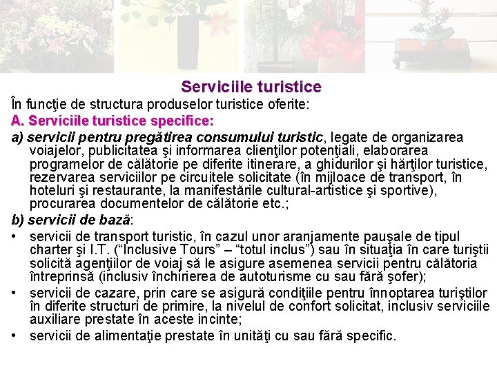 Serviciile turistice În funcţie de structura produselor turistice oferite: A. Serviciile turistice specifice: a)