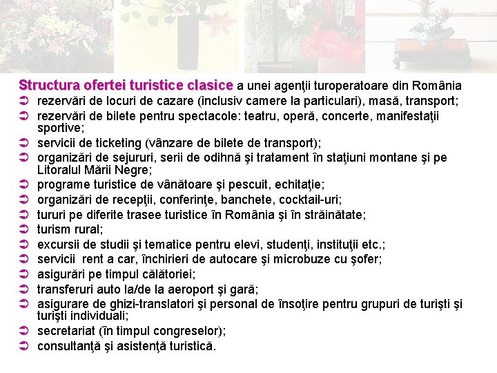 Structura ofertei turistice clasice a unei agenţii turoperatoare din România Ü rezervări de locuri