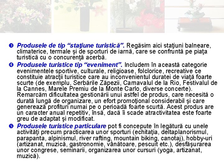  Produsele de tip “staţiune turistică”. Regăsim aici staţiuni balneare, climaterice, termale şi de