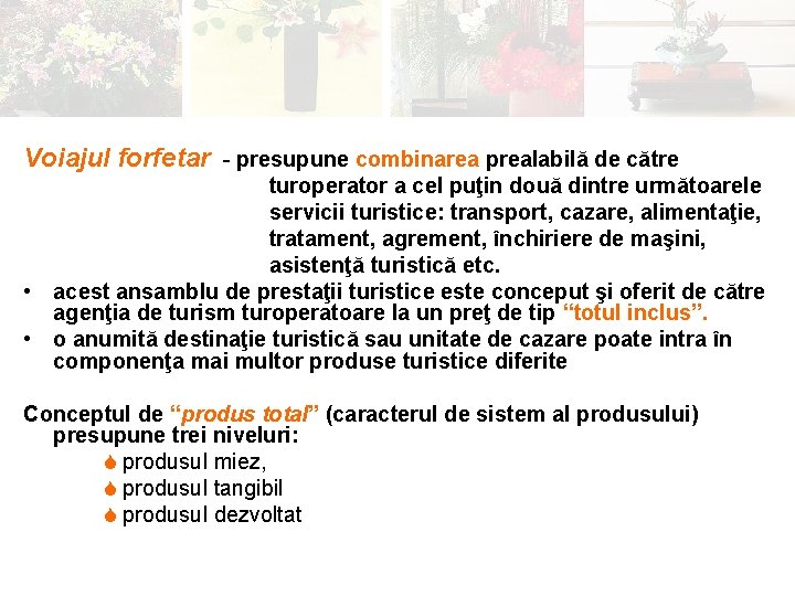 Voiajul forfetar - presupune combinarea prealabilă de către turoperator a cel puţin două dintre