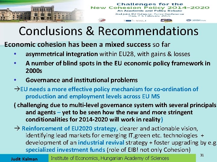 Conclusions & Recommendations Economic cohesion has been a mixed success so far asymmetrical integration