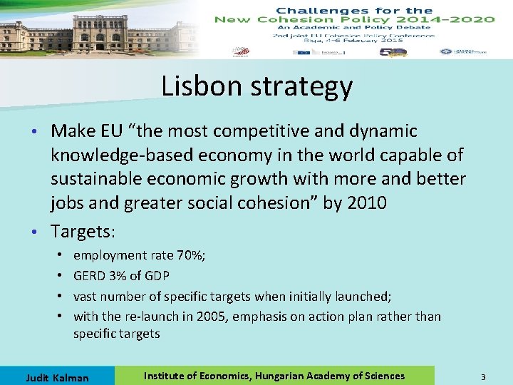 Lisbon strategy Make EU “the most competitive and dynamic knowledge-based economy in the world