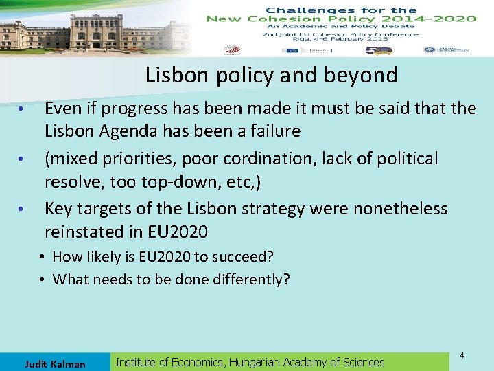 Lisbon policy and beyond • • • Even if progress has been made it