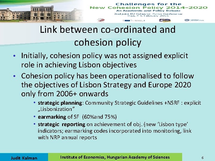 Link between co-ordinated and cohesion policy Initially, cohesion policy was not assigned explicit role