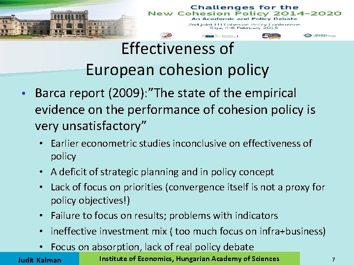 Effectiveness of European cohesion policy • Barca report (2009): ”The state of the empirical