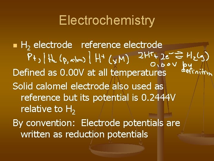 Electrochemistry n H 2 electrode reference electrode Defined as 0. 00 V at all