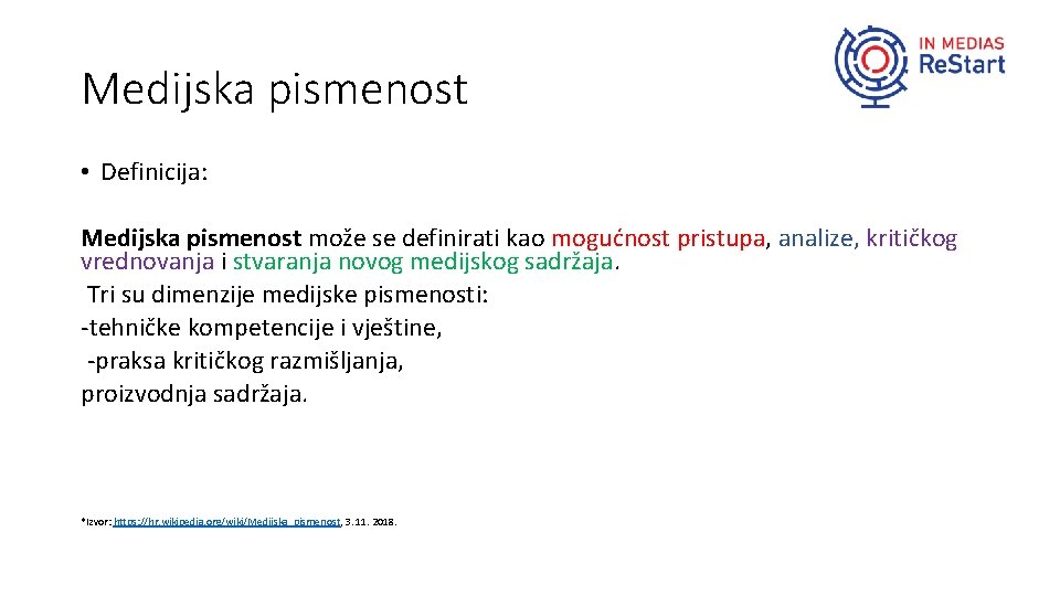 Medijska pismenost • Definicija: Medijska pismenost može se definirati kao mogućnost pristupa, analize, kritičkog