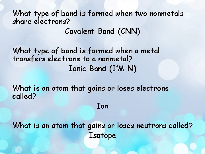 What type of bond is formed when two nonmetals share electrons? Covalent Bond (CNN)