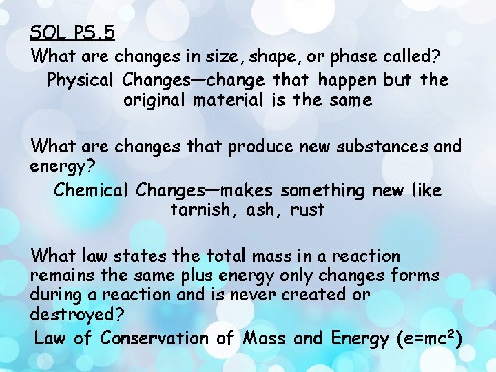 SOL PS. 5 What are changes in size, shape, or phase called? Physical Changes—change