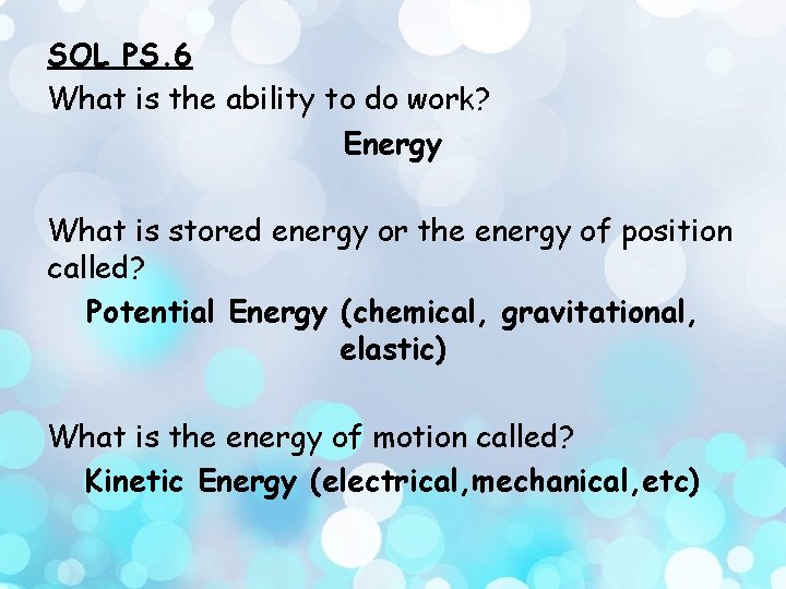 SOL PS. 6 What is the ability to do work? Energy What is stored