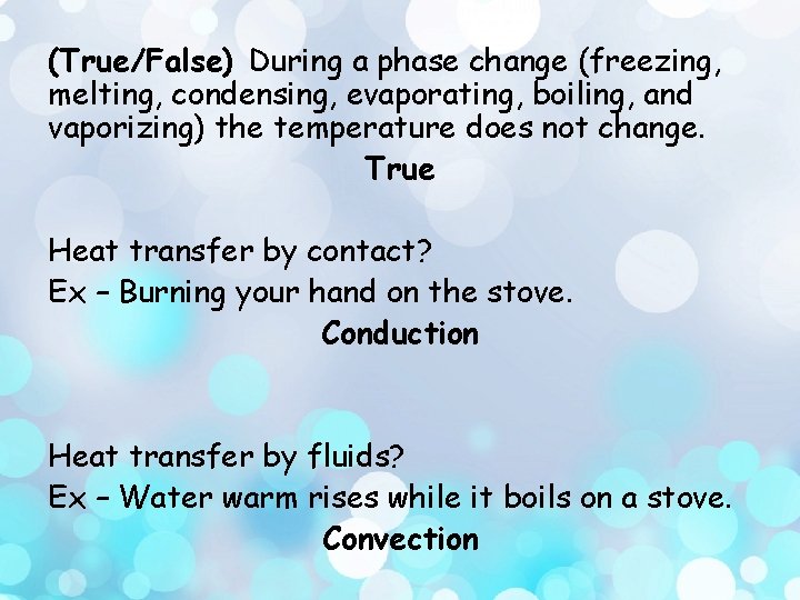 (True/False) During a phase change (freezing, melting, condensing, evaporating, boiling, and vaporizing) the temperature
