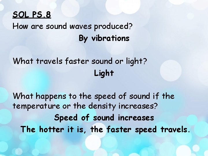 SOL PS. 8 How are sound waves produced? By vibrations What travels faster sound