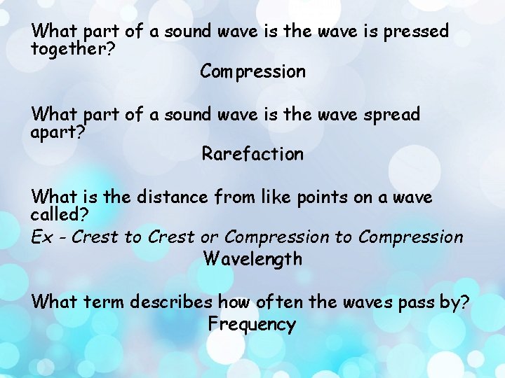 What part of a sound wave is the wave is pressed together? Compression What