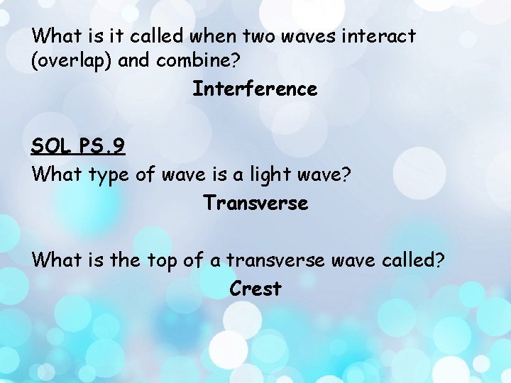 What is it called when two waves interact (overlap) and combine? Interference SOL PS.