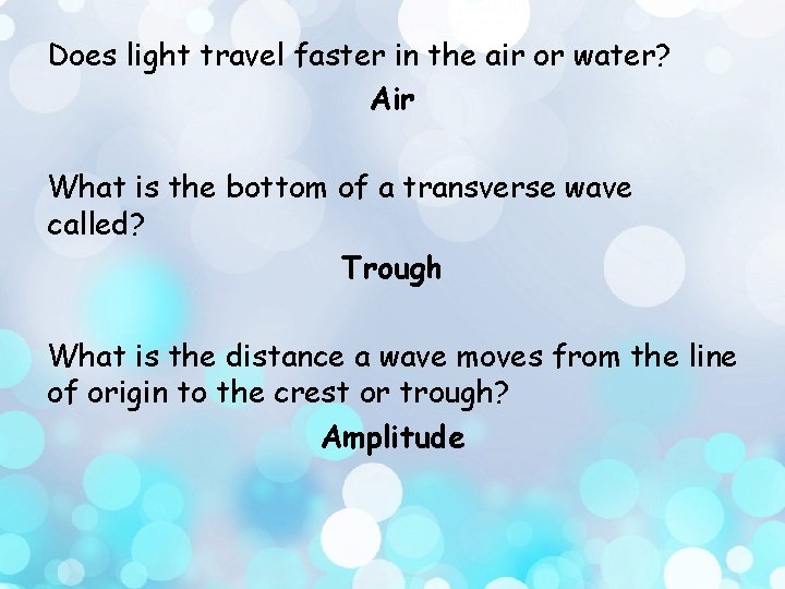 Does light travel faster in the air or water? Air What is the bottom