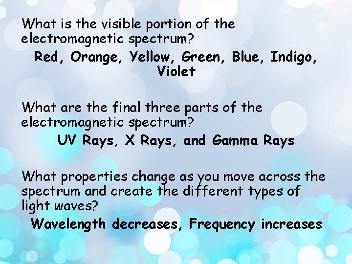 What is the visible portion of the electromagnetic spectrum? Red, Orange, Yellow, Green, Blue,