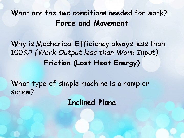 What are the two conditions needed for work? Force and Movement Why is Mechanical