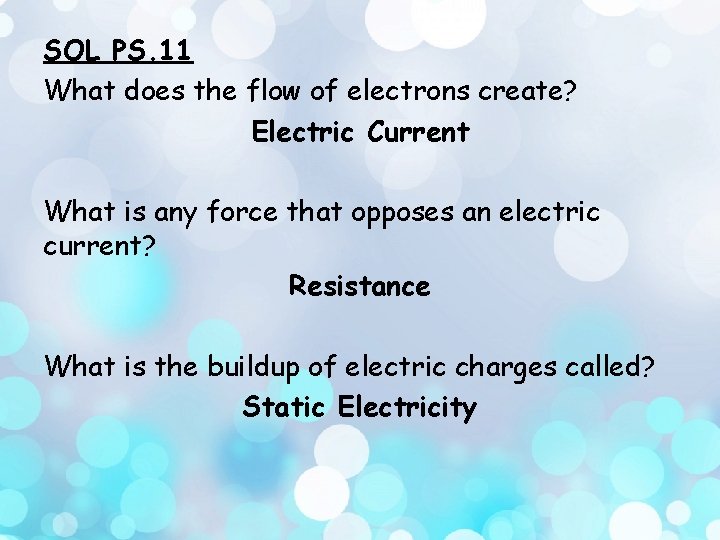 SOL PS. 11 What does the flow of electrons create? Electric Current What is