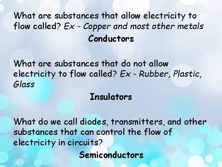 What are substances that allow electricity to flow called? Ex - Copper and most