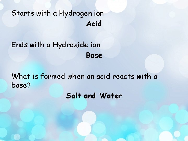 Starts with a Hydrogen ion Acid Ends with a Hydroxide ion Base What is