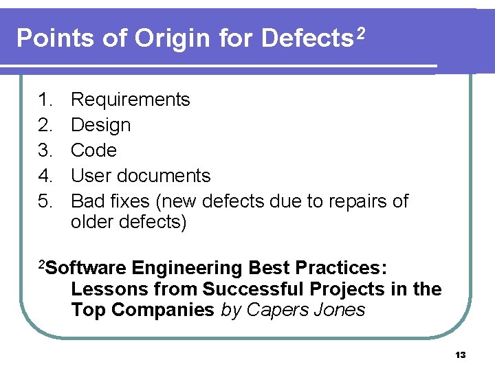 Points of Origin for Defects 2 1. 2. 3. 4. 5. Requirements Design Code