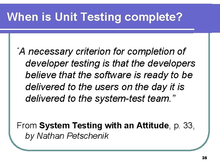 When is Unit Testing complete? “A necessary criterion for completion of developer testing is