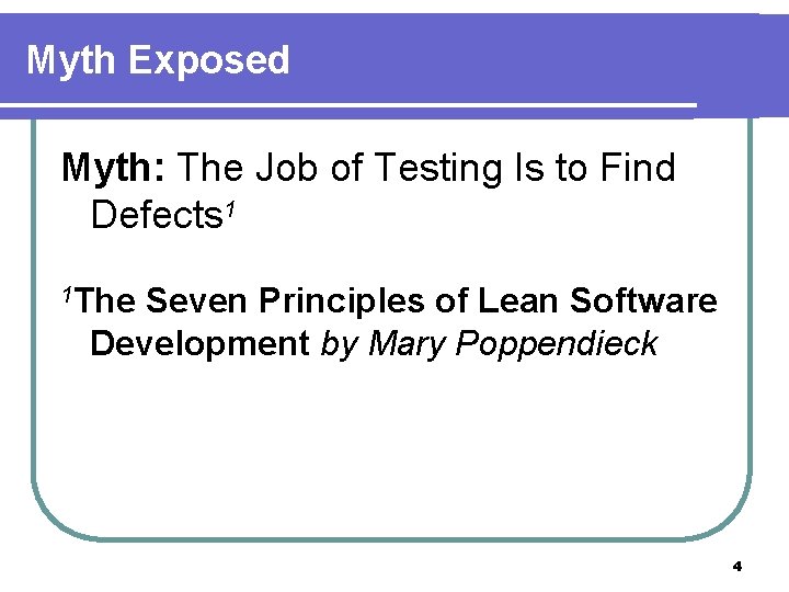 Myth Exposed Myth: The Job of Testing Is to Find Defects 1 1 The